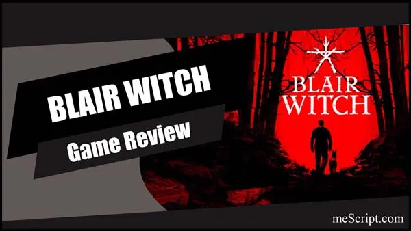 รีวิวเกม Blair Witch สอดรู้สอดเห็นสอดเป็นสอดตาย