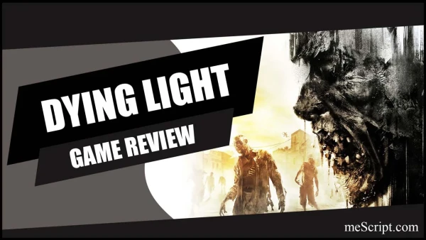 รีวิวเกม Dying Light วิ่งหนีซอมบี้เพื่อชีวิตที่ดีของคุณ