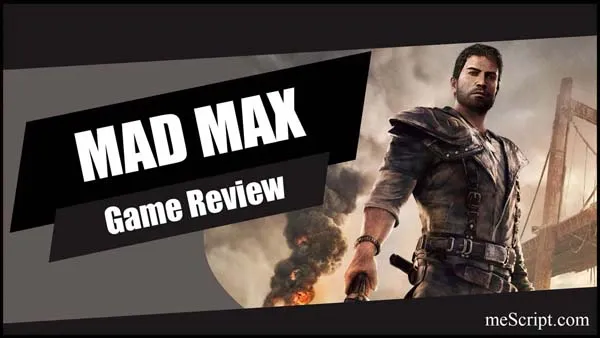 รีวิวเกม Mad Max เมื่อโลกล่มสลาย ไม่มีกฎหมาย