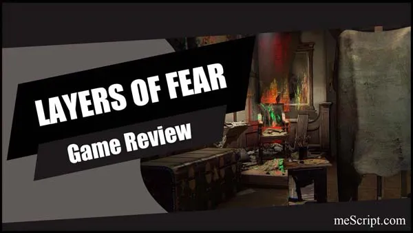 รีวิวเกม Layers of Fear เรื่องราวในอดีตของจิตรกรเอก